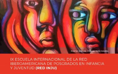 Convocatoria para IX Escuela Internacional de la Red Iberoamericana de Posgrados en Infancia y Juventud (Red INJU)