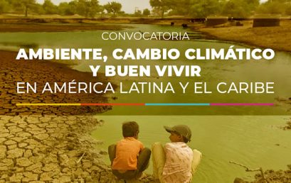 Convocatoria a Becas de investigación: Ambiente, cambio climático y buen vivir en América Latina y el Caribe