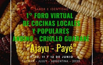 1° Foro Virtual de Cocinas Locales y Populares Andino – Criollo Guaraní “Ajayu-Payé”