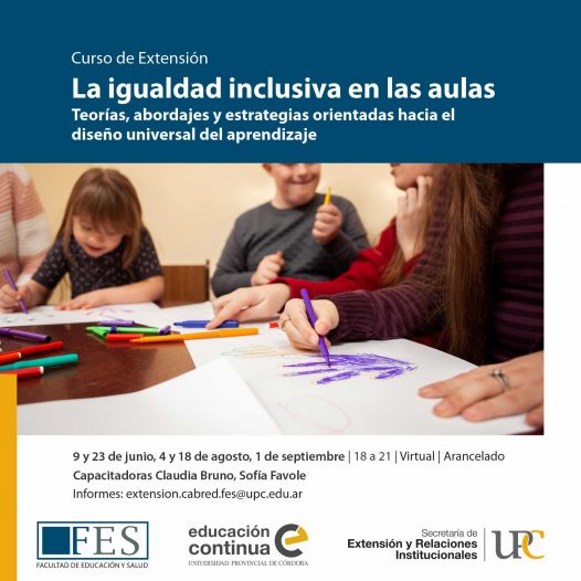 La igualdad inclusiva en las aulas. Teorías, abordajes y estrategias orientadas hacia el diseño universal del aprendizaje. Inicia: 9/06/2021