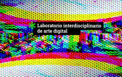 Invitación a participar en el Laboratorio interdisciplinario de arte digital