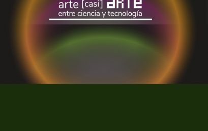 Nuevo Conversatorio en las Jornadas Arte [casi] Arte entre ciencia y tecnología: Encuentros provincianos