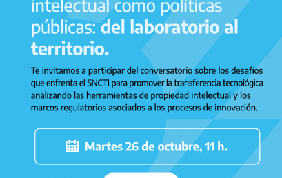 Conversatorio: Desafíos de la gestión tecnológica y la propiedad intelectual como políticas públicas. Del laboratorio al territorio