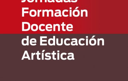 Jornadas Formación Docente de Educación Artística: Trabajos presentados y síntesis de los intercambios por mesas