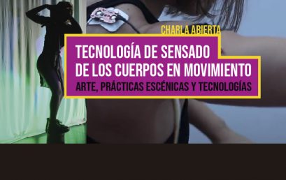 Charla Abierta: Tecnología de sensado de los cuerpos en movimiento. Arte, Prácticas Escénicas y Tecnologías.