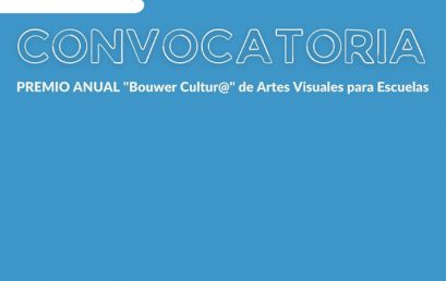 CONVOCATORIA 2022 del PREMIO ANUAL 2022 “Bouwer Cultur@” de Artes Visuales para Escuelas