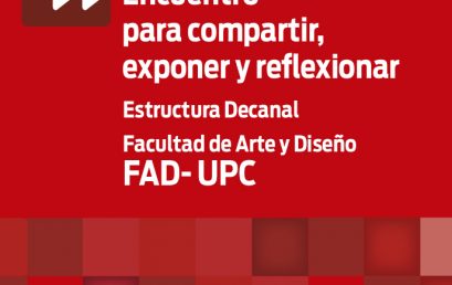 Encuentro para compartir, exponer y reflexionar en la FAD- UPC