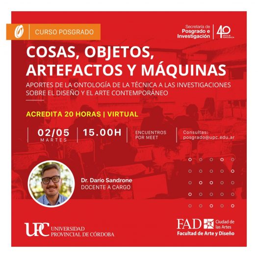 Curso de posgrado: Cosas, objetos, artefactos y máquinas: aportes de la ontología de la técnica a las investigaciones sobre el diseño y el arte contemporáneo – Inicia: 02/05/23