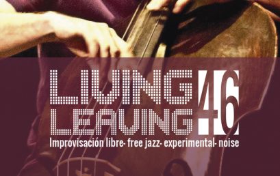 Invitación a Living/ Leaving 46: Improvisación libre- free jazz- experimental-noise