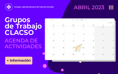 ¡Te invitamos a conocer la agenda de actividades de abril de los Grupos de Trabajo CLACSO!