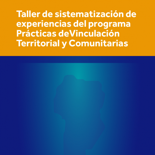 Taller de sistematización de  Prácticas de Vinculación Territorial y Comunitarias