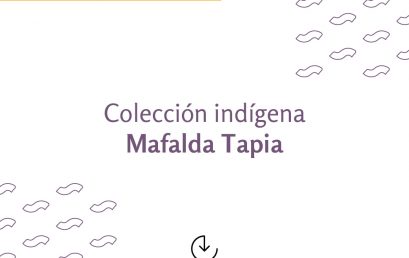 Mafalda Tapia, es la colección indígena que celebramos inaugurar, como ofrenda y como alimento a la diversidad del mundo